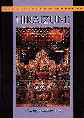Hiraizumi: Buddhist Art and Regional Politics in Twelfth-Century Japan