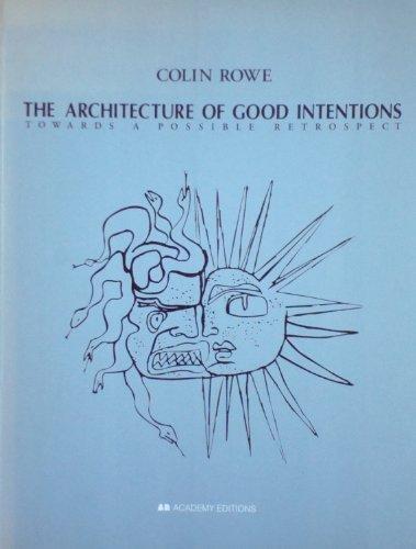 The Architecture of Good Intentions: Towards a Possible Retrospect