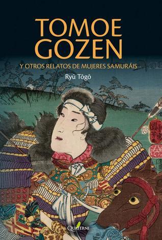 Tomoe Gozen y Otros Relatos de Mujeres Samuráis