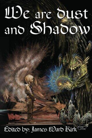 We Are Dust and Shadow