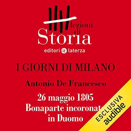 I Giorni di Milano (26 Maggio 1805): Bonaparte Incoronato in Duomo
