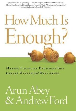 How Much is Enough?: Making Financial Decisions That Create Wealth and Well-being