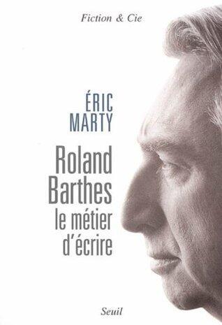 Roland Barthes, le métier d'écrire (Fiction & Cie)