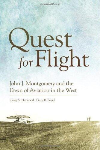 Quest for Flight: John J. Montgomery and the Dawn of Aviation in the West