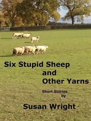 Six Stupid Sheep and Other Yarns