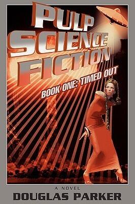PULP SCIENCE FICTION: BOOK ONE: TIMED OUT