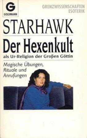 Der Hexenkult als Ur-Religion der großen Göttin. Magische Übungen, Rituale und Anrufungen