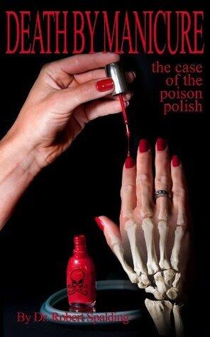 Death by Manicure: The Case of the Poison Polish