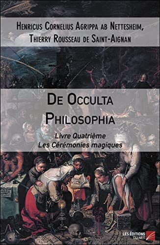De Occulta Philosophia: Livre Quatrième - Les Cérémonies magiques