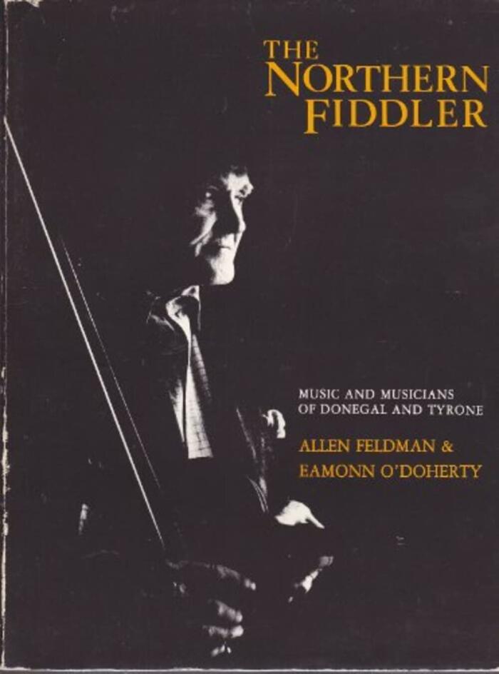 The Northern Fiddler: Music and Musicians of Donegal and Tyrone