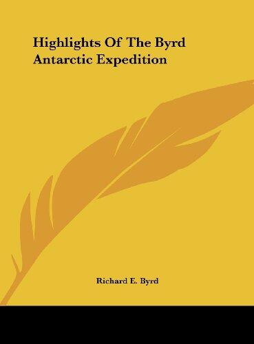 Highlights Of The Byrd Antarctic Expedition