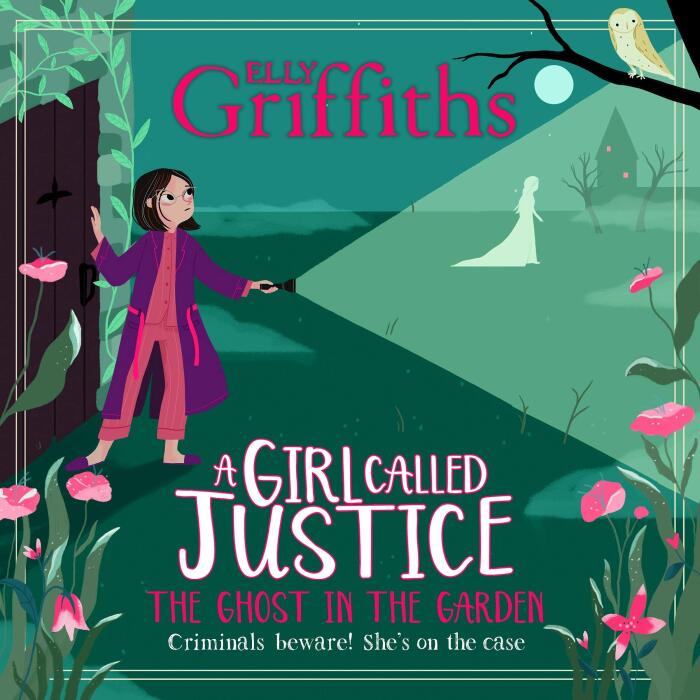 A Girl Called Justice: The Ghost in the Garden: A Girl Called Justice, Book 3