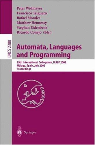 Automata, Languages and Programming: 29th International Colloquium, ICALP 2002, Malaga, Spain, July 8-13, 2002. Proceedings