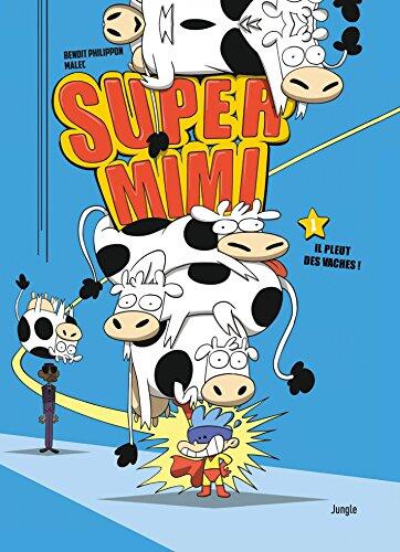 Super Mimi - Tome 1 - Il pleut des vaches