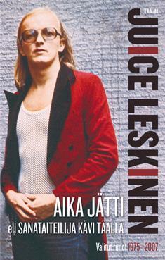 Aika jätti, eli, Sanataiteilija kävi täällä - valitut runot 1975-2007