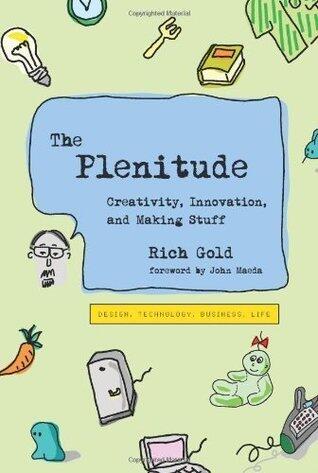 The Plenitude: Creativity, Innovation, and Making Stuff