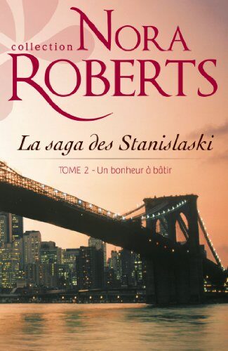 Un bonheur à bâtir: La saga des Stanislaski - tome 2