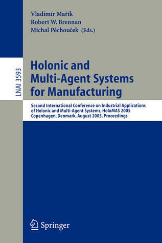 Holonic and Multi-Agent Systems for Manufacturing: Second International Conference on Industrial Applications of Holonic and Multi-Agent Systems, ...