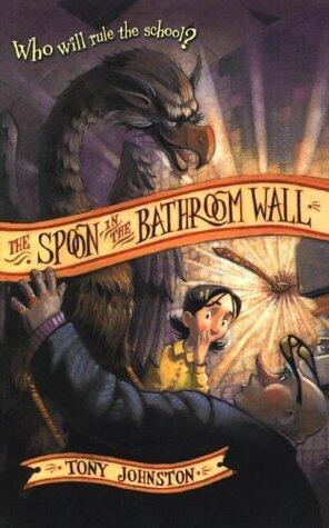 The Spoon in the Bathroom Wall: A Humorous Middle Grade Fantasy About a King Arthur Spoof for Kids