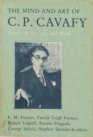 The Mind and art of C.P. Cavafy: Essays on his life and work
