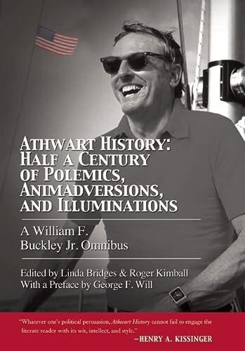 Athwart History: Half a Century of Polemics, Animadversions, and Illuminations (Omnibus Edition)