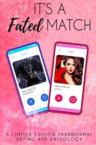 It's A Fated Match: A Limited Edition Paranormal Dating App Anthology