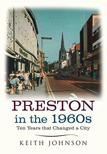 Preston in the 1960s: Ten Years That Altered a City