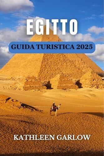EGITTO GUIDA DI VIAGGIO 2025: Consigli pratici, siti imperdibili e viaggi indimenticabili