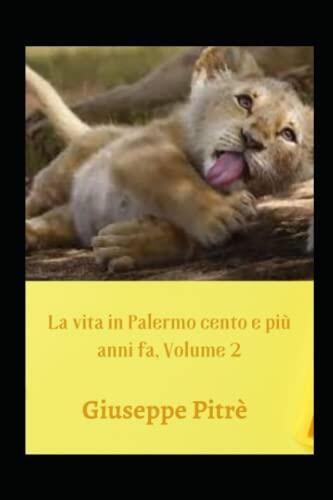 La vita in Palermo cento e più anni fa, Volume 2 (Annotated)