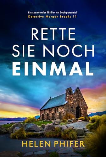 Rette sie noch einmal: Ein spannender Thriller mit Suchtpotenzial (Detective Morgan Brookes 11)