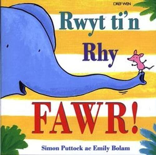 Rwyt Ti'n Rhy Fawr!