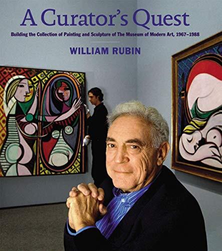 A Curator's Quest: Building the Museum of Modern Art's Painting and Sculpture Collection (1967-1988)