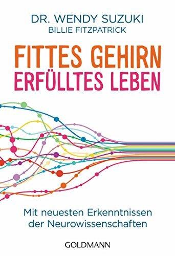 Fittes Gehirn, erfülltes Leben: Mit neuesten Erkenntnissen der Neurowissenschaften