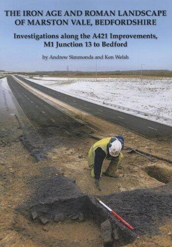 The Iron Age and Roman Landscape of Marston Vale, Bedfordshire (Oxford Archaeology Monograph)