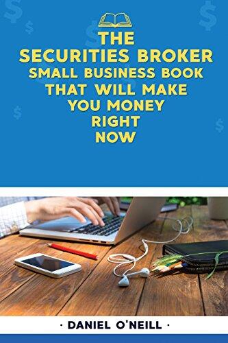 The Securities Broker Small Business Book That Will Make You Money Right Now: A Sales Funnel Formula to 10x Your Business Even If You Don't Have Money or Time.. Guaranteed.