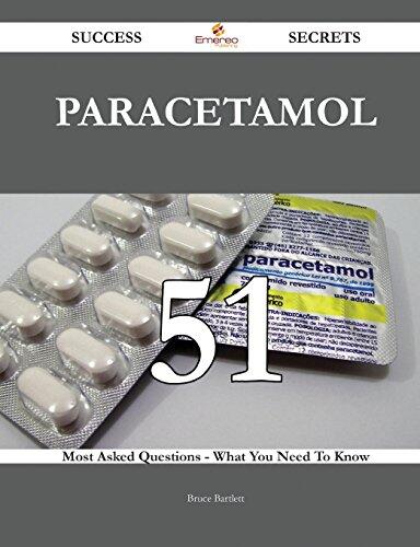 Paracetamol 51 Success Secrets - 51 Most Asked Questions on Paracetamol - What You Need to Know