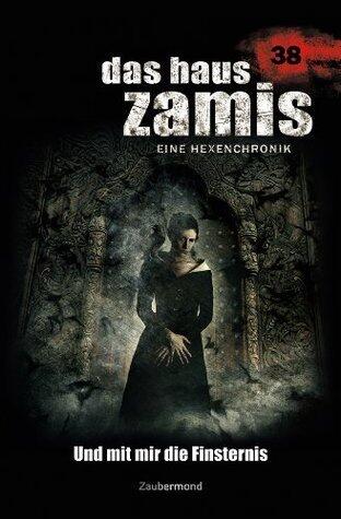 Das Haus Zamis 38 - Und mit mir die Finsternis