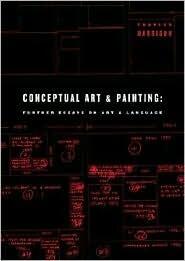 Conceptual Art and Painting: Further Essays on Art & Language