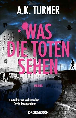 Was die Toten sehen: Ein Fall für die Rechtsmedizin. Cassie Raven ermittelt (Raven & Flyte ermitteln 4)
