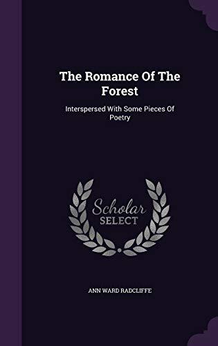 The Romance Of The Forest: Interspersed With Some Pieces Of Poetry