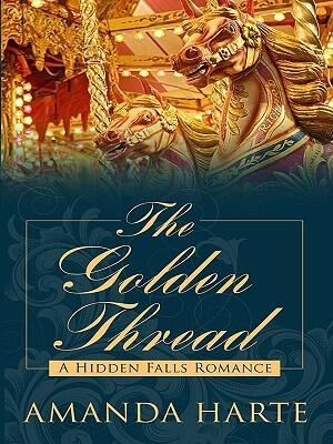The Golden Thread: A Hidden Falls Romance