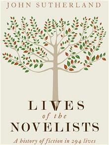 Lives of the Novelists: A History of Fiction in 294 Lives