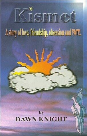 Kismet : A story of Love, Friendship, Obsession and Fate