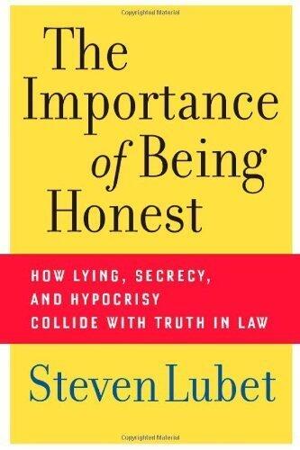The Importance of Being Honest: How Lying, Secrecy, and Hypocrisy Collide with Truth in Law