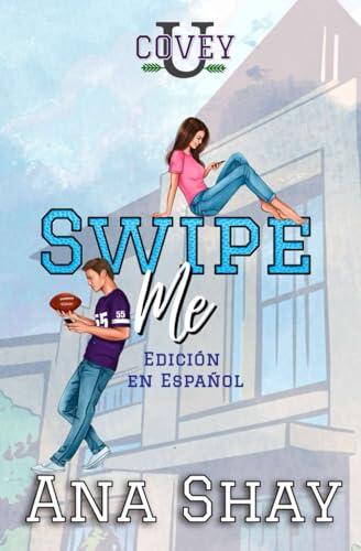 Swipe Me: Edición en Español (Covey U - Edición en Español)