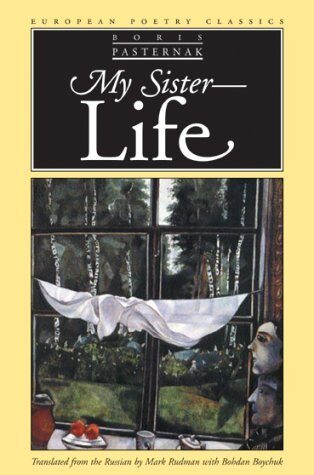 My Sister, Life (European Poetry Classics) by Boris Pasternak