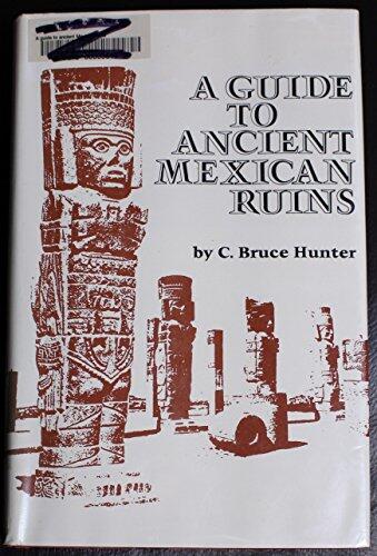 A Guide to Ancient Mexican Ruins