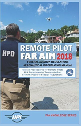 Remote Pilot FAR AIM 2018: Federal Aviation Regulations & Aeronautical Information Manual (Includes Changes 1 & 2)