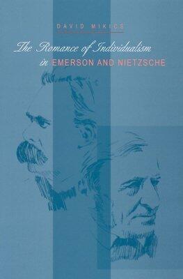 The Romance of Individualism in Emerson & Nietzsche