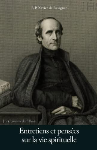 Entretiens et pensées sur la vie spirituelle, R.P Xavier de Ravignan